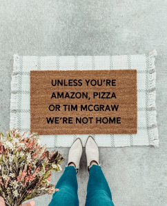 We're not home unless you're tim mcgraw doormat