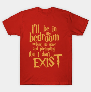 red harry potter shirt i'll be in my bedroom making no noise and pretending I don't exist