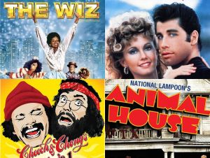 The Wiz, Grease, Up In Smoke and Animal House