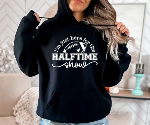 I'm just here for the halftime show hoodie