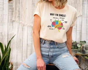 why i'm single brain shirt