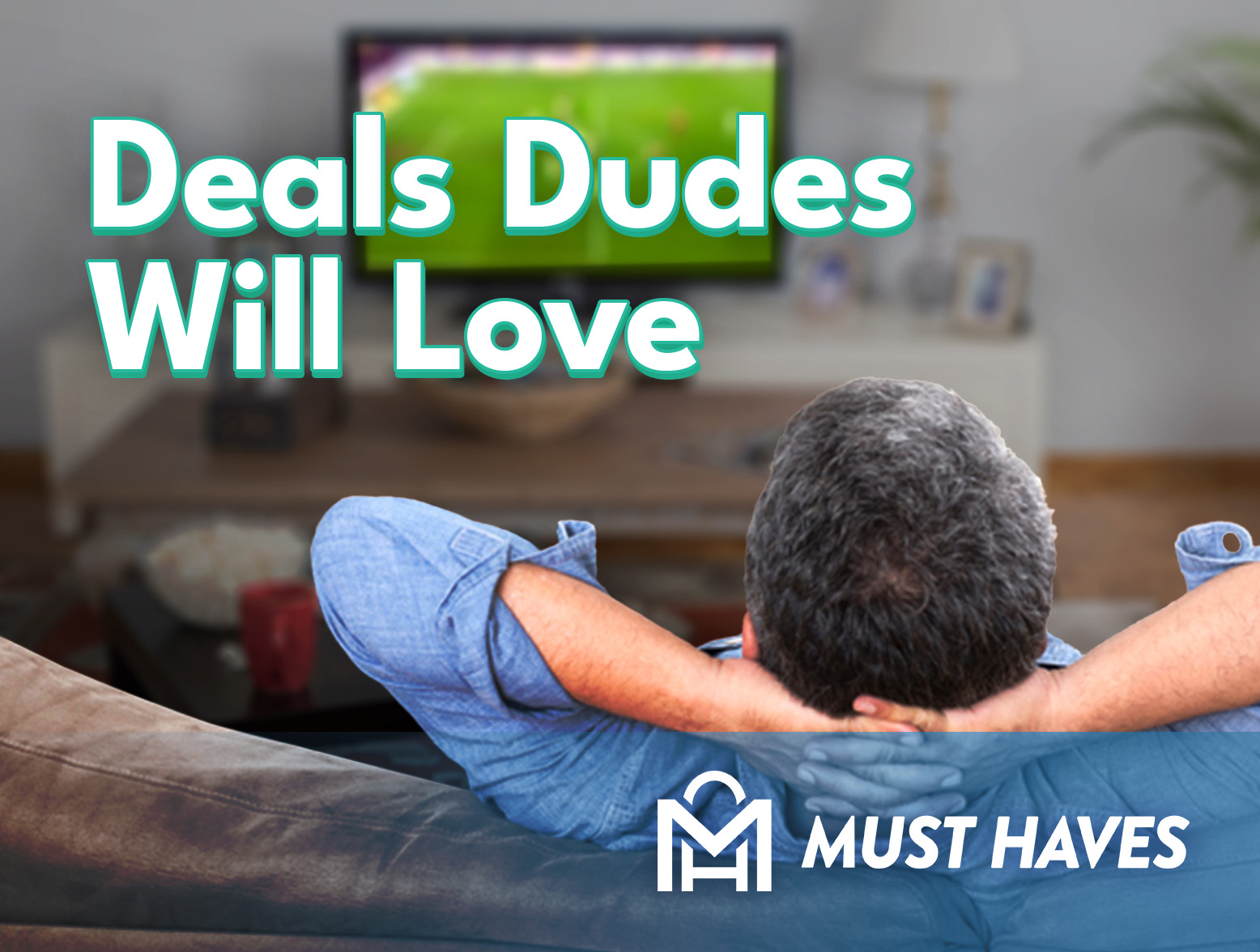 Deals Dudes Will Love graphic