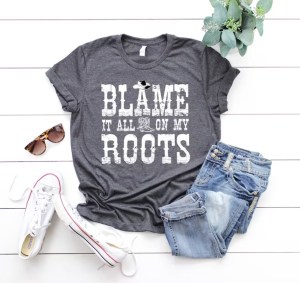 gray shirt blame it on my roots country