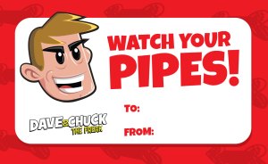 Watch Your Pipes!