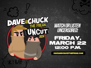 Dave & Chuck the Freak Uncut